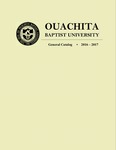 Ouachita Baptist University General Catalog 2016-2017