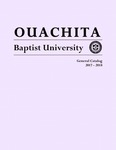 Ouachita Baptist University General Catalog 2017-2018