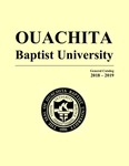Ouachita Baptist University General Catalog 2018-2019 by Ouachita Baptist University