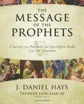 The Message of the Prophets: A Survey of the Prophetic and Apocalyptic Books of the Old Testament