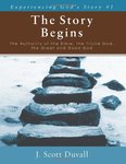 The Story Begins: The Authority of the Bible, the Triune God, the Great and Good God