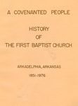 A Covenanted People: History of the First Baptist Church Arkadelphia, Arkansas 1851-1976