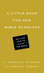 A Little Book for New Bible Scholars by E. Randolph Richards and Joseph R. Dodson