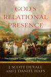 God's Relational Presence: The Cohesive Center of Biblical Theology by J. Daniel Hayes and J. Scott Duvall