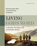 Living God's Word, Second Edition: Discovering Our Place in the Great Story of Scripture by J. Scott Duvall, J. Daniel Hayes, and Roy Worley